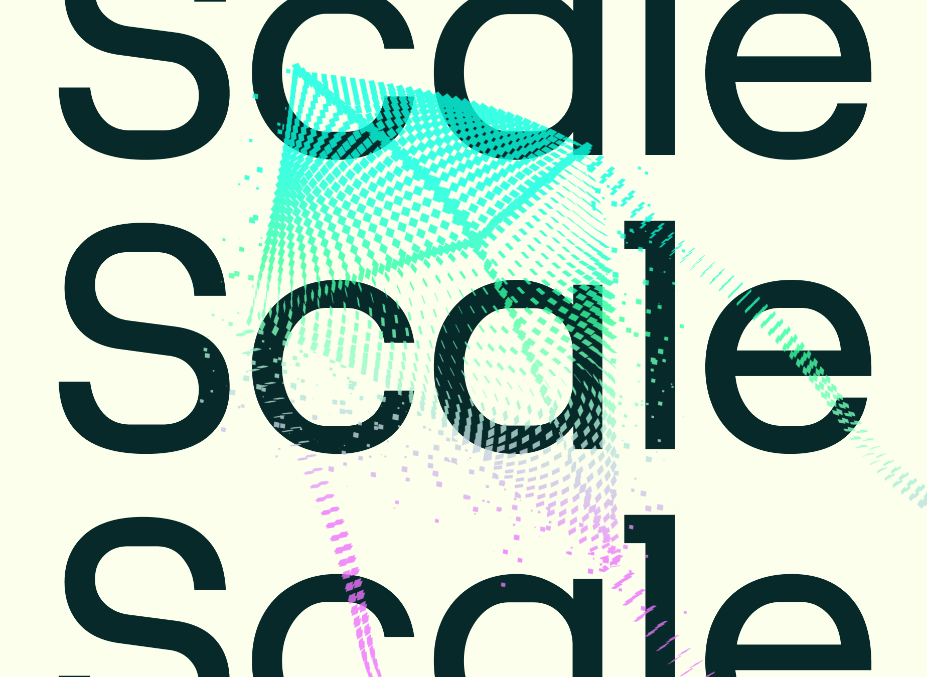 Scale. Scale. Scale.